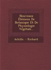 Nouveaux Élémens De Botanique Et De Physiologie Végétale...,1249980178,9781249980179