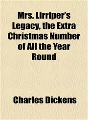 Mrs. Lirriper's Legacy, the Extra Christmas Number of All the Year Round,1152674285,9781152674288