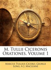 M. Tullii Ciceronis Orationes, Volume 1,1146840179,9781146840170