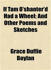 If Tam O'shanter'd Had a Wheel; And Other Poems and Sketches,1152969420,9781152969421