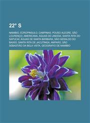 22° S Namibio, Eŭropinsulo, Campinas, Pouso Alegre, São Lourenço, Americana, Águas de Lindóia, Santa Rita do Sapucaí, Águas de Santa Bárbara, São Geraldo do Baixio, Santa Rita de Jacutinga, Amparo, São Sebastião da Bela Vista,1232955949,9781232955948
