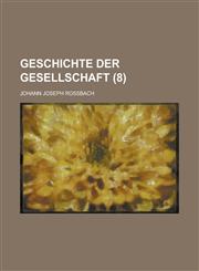 Geschichte Der Gesellschaft (8),1234983435,9781234983437