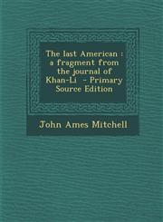 Last American A Fragment from the Journal of Khan-Li,1287628486,9781287628484