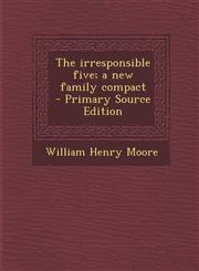 Irresponsible Five; A New Family Compact,1289824304,9781289824303
