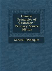 General Principles of Grammar,1289360383,9781289360382