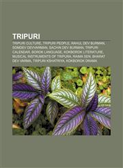 Tripuri Tripuri culture, Tripuri people, Rahul Dev Burman, Somdev Devvarman, Sachin Dev Burman, Tripuri calendar, Borok language,1157969038,9781157969037