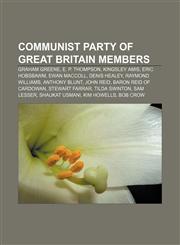 Communist Party of Great Britain members Graham Greene, E. P. Thompson, Kingsley Amis, Eric Hobsbawm, Ewan MacColl, Denis Healey,1155737024,9781155737027