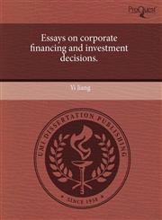 Essays on corporate financing and investment decisions.,1243664975,9781243664976