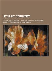 1719 by Country 1719 in Great Britain, 1719 in Ireland, 1719 in Scotland, Battle of Glen Shiel, 1719 in Canada,1230557202,9781230557205