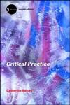 Critical Practice (New Accents) 2nd Edition,0415280060,9780415280068