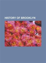 History of Brooklyn Battle of Long Island, Brooklyn Historical Society, Brooklyn Theater Fire, Fort Brooklyn, Fort Lafayette, Heights of G,1230775587,9781230775586