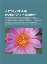 History of rail transport in Norway Disused railway stations in Norway, Heritage railways in Norway, Railway accidents in Norway,1156669839,9781156669839