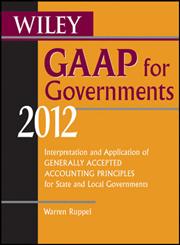 Wiley GAAP for Governments 2012 Interpretation and Application of Generally Accepted Accounting Principles for State and Local Governments,0470924039,9780470924037