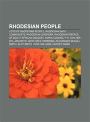 Rhodesian people Lists of Rhodesian people, Rhodesian anti-communists, Rhodesian diaspora, Rhodesian people of South African descent,1157566871,9781157566878