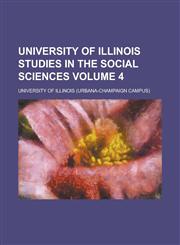 University of Illinois studies in the social sciences Volume 4,1236782437,9781236782434