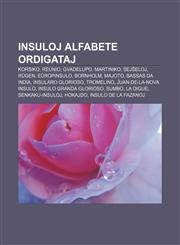 Insuloj alfabete ordigataj Korsiko, Reunio, Gvadelupo, Martiniko, Sejŝeloj, Rügen, Eŭropinsulo, Bornholm, Majoto, Bassas da India, Insularo Glorioso, Tromelino, Ĵuan-de-la-Nova Insulo, Insulo Granda Glorioso, Sumbo, La Digue, Senkaku-insuloj,1232972339,9781232972334