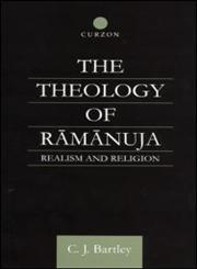 The Theology of Ramanuja: Realism and Religion,0700714596,9780700714599