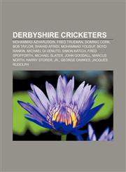 Derbyshire cricketers Mohammad Azharuddin, Fred Trueman, Dominic Cork, Bob Taylor, Shahid Afridi, Mohammad Yousuf, Boyd Rankin,1232462268,9781232462262