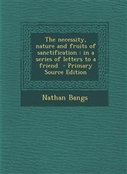 Necessity, Nature and Fruits of Sanctification In a Series of Letters to a Friend,128984786X,9781289847869