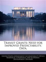 Transit Grants Need for Improved Predictability, Data,,124074255X,9781240742554