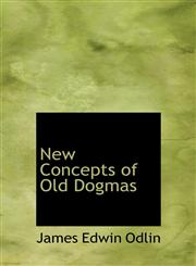 New  Concepts  of  Old Dogmas,1140117904,9781140117902