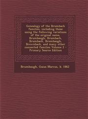 Genealogy of the Brumbach Families, Including Those Using the Following Variations of the Original Name, Brumbaugh, Brumbach, Brumback, Brombaugh, Bro,1294743511,9781294743514