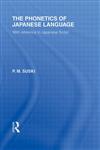 The Phonetics of Japanese Language With Reference to Japanese Script,0415594138,9780415594134