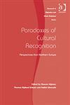 Paradoxes of Cultural Recognition Perspectives from Northern Europe,075467469X,9780754674696
