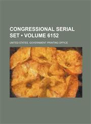Congressional Serial Set (Volume 6152),1235631591,9781235631597