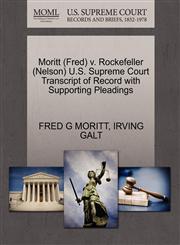 Moritt (Fred) v. Rockefeller (Nelson) U.S. Supreme Court Transcript of Record with Supporting Pleadings,1270560174,9781270560173