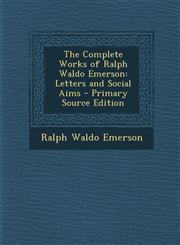 Complete Works of Ralph Waldo Emerson Letters and Social Aims,1287536891,9781287536895