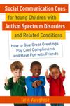 Social Communication Cues for Young Children with Autism Spectrum Disorders and Related Conditions How to Give Great Greetings, Pay Cool Compliments and have Fun With Friends,1849058709,9781849058704