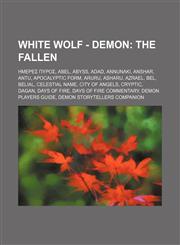White Wolf - Demon The Fallen: Ημερες Πυρος, Abel, Abyss, Adad, Annunaki, Anshar, Antu, Apocalyptic Form, Aruru, Asharu, Azrael, Bel, Belial, Celestial Name, City of Angels, Cryptic, Dagan, Days of Fire, Days of Fire commentary, Demon Players Guide,1234682451,9781234682453