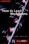 How to Lead Work Teams Facilitation Skills,0787956910,9780787956912