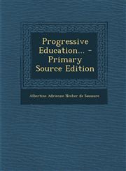 Progressive Education... - Primary Source Edition,1295182998,9781295182992