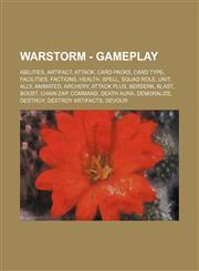 Warstorm - Gameplay Abilities, Artifact, Attack, Card packs, Card Type, Facilities, Factions, Health, Spell, Squad role, Unit, Ally, Animated, Archery, Attack Plus, Berserk, Blast, Boost, Chain Zap, Command, Death Aura, Demoralize, Destroy, Destroy Artif,1234844850,9781234844851