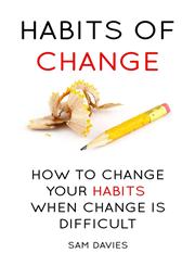 Habits of Change How to Change Your Habits When Change Is Difficult,131204151X,9781312041516