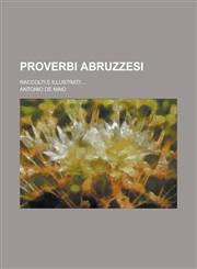 Proverbi Abruzzesi; Raccolti E Illustrati ...,1153517108,9781153517102