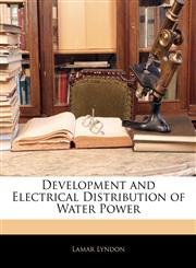 Development and Electrical Distribution of Water Power,1145161731,9781145161733