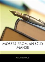 Mosses from an Old Manse,1142130339,9781142130336