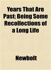 Years That Are Past; Being Some Recollections of a Long Life,1152145061,9781152145061