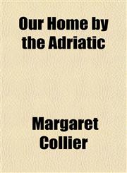 Our Home by the Adriatic,1152557718,9781152557710