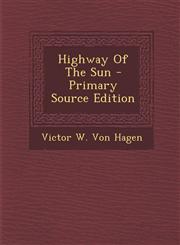 Highway of the Sun - Primary Source Edition,1294800280,9781294800286