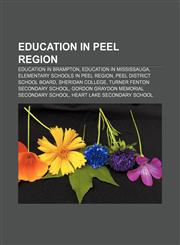 Education in Peel Region Education in Brampton, Education in Mississauga, Elementary schools in Peel Region, Peel District School Board,115782269X,9781157822691