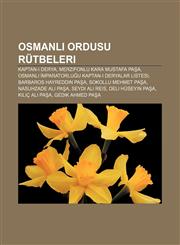 Osmanlı Ordusu rütbeleri Kaptan-ı Derya, Merzifonlu Kara Mustafa Paşa, Osmanlı İmparatorluğu Kaptan-ı Deryalar listesi,123294128X,9781232941286