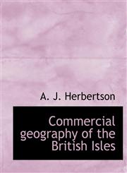 Commercial geography of the British Isles,1116271907,9781116271904