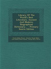 Library of the World's Best Literature, Ancient and Modern Biographical Dictionary... - Primary Source Edition,1294674714,9781294674719