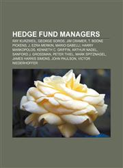 Hedge fund managers Ray Kurzweil, George Soros, Jim Cramer, T. Boone Pickens, J. Ezra Merkin, Mario Gabelli, Harry Markopolos,1155866967,9781155866963
