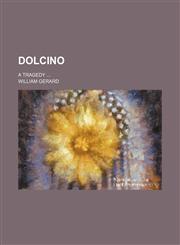 Dolcino; A Tragedy,1151642177,9781151642172