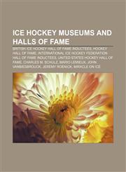 Ice hockey museums and halls of fame British Ice Hockey Hall of Fame inductees, Hockey Hall of Fame,1157025005,9781157025009